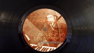 Edgar Espinosa Prisionero de la Droga  Testigo Directo HD [upl. by Klein]