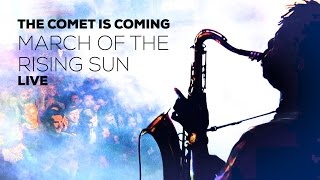 THE COMET IS COMING March of the Rising Sun LIVE at THE DENTIST [upl. by Ardaid746]