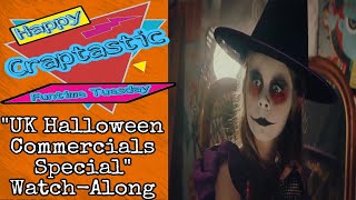 Happy Craptastic Funtime Tuesday quotUK Halloween Commercials Specialquot WatchAlong [upl. by Hgielyak]