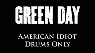 Green Day American Idiot DRUMS ONLY [upl. by Elehcim]