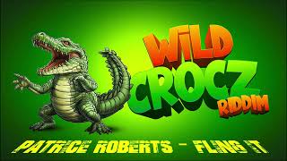 Patrice Roberts  Fling It Wild Crocz Riddim  Official Audio  Soca 2025 [upl. by Drofiar148]