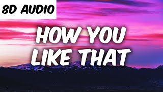 BLACKPINK  How You Like That 8D AUDIO [upl. by Ydnar]