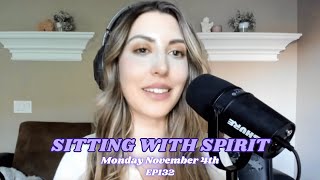 Sitting with Spirit Monday November 4th Episode 132 [upl. by Attenauq548]