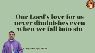 Our Lords love for us never diminishes even when we fall into sin  Fr Rojan George  VRCM [upl. by Tseng]