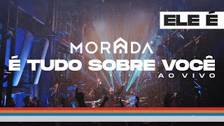 É TUDO SOBRE VOCÊ  MORADA CLIPE OFICIAL [upl. by Terces]