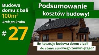 Ile kosztuje budowa domu z bali 100 m2  Podsumowanie kosztów SSZ odc 27 Bud Domu z Bali 100 m2 [upl. by Adena]