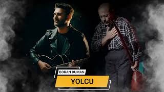 Yolcu  Boran Duman [upl. by Aihtnis155]