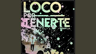 Loco Por Tenerte [upl. by Dent]