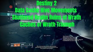 Destiny 2  Data Cache Hive Movements  Shattered Realm Ruins of Wrath  Caches of Wrath Triumph [upl. by Raouf135]