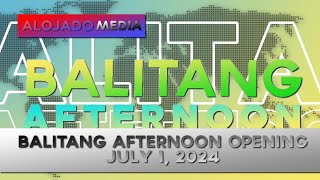 Alojado TV  Balitang Afternoon Opening 1JUL2024 [upl. by Hillinck]