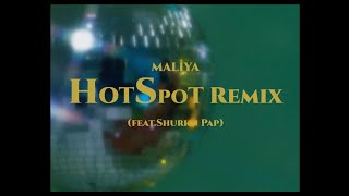 MALIYA  Hot Spot featShurkn Pap Remix [upl. by Cj]