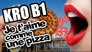 KRO B1  Je taime comme une pizza [upl. by Colston]