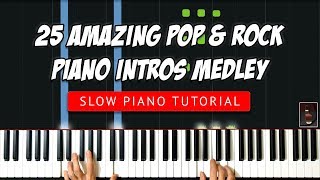 25 Amazing POP amp ROCK Piano Intros Medley by ILya Heifetz Slow TUTORIAL [upl. by Norehs]