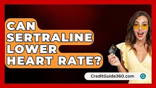 Can Sertraline Lower Heart Rate  CreditGuide360com [upl. by Roz]