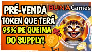 CONFIRA ISSO PRÃ‰VENDA DE MEME TOKEN QUE TERÃ 95 DE QUEIMA DO SUPPLY â€¢ BUNA GAMES [upl. by Nerwal]