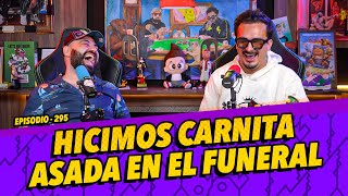 Episodio 295  Hicimos carnita asada en el funeral [upl. by Adnicaj747]