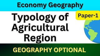 Typology of Agricultural Regions  UPSC  Economic Geography  Geography Optional UPSC geography [upl. by Ellinet]