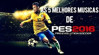 AS MELHORES MUSICAS DE PES 2016 [upl. by Calvert]