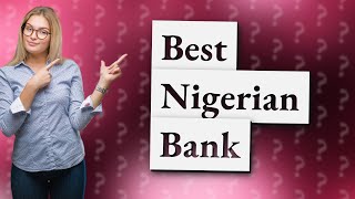 What Nigerian bank is best for international transactions [upl. by Leclair]