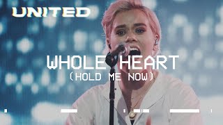 Whole Heart Hold Me Now Live  Hillsong UNITED [upl. by Enirbas]