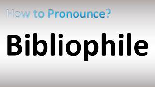 How to Pronounce Bibliophile [upl. by Merl]