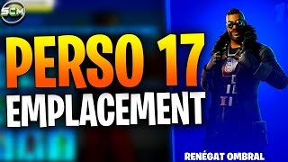 EMPLACEMENT PERSONNAGE N°17 FORTNITE CHAPITRE 4 SAISON 1 EMPLACEMENT PERSONNAGE RENÉGAT OMBRAL [upl. by Friedland]