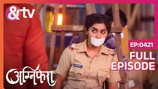 अग्नि और किशन का किसने अपहरण करवाया   Agnifera  Full Ep 421  andtvchannel [upl. by Llertnek932]