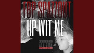 Up Wit Me feat FBP Spazzout [upl. by Haggerty]