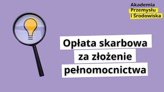 Opłata skarbowa za złożenie pełnomocnictwa APiŚ [upl. by Jay]