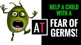 Helping Kids Who Have a Fear of Germs [upl. by Eiznik]