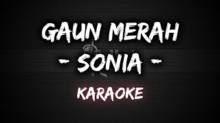 Gaun Merah  Sonia Karaoke By Music [upl. by Jana]