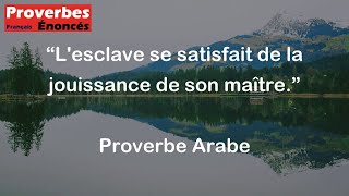 Lesclave se satisfait de la jouissance de son maître  Proverbe Arabe [upl. by Ethelin]