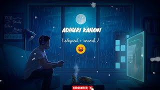 ADHURI KAHANI JO NA SAKE PURI HINDI slowedreverb slowedandreverb slowed hindisong [upl. by Palladin]