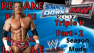 REMAKE WWE SMACKDOWN VS RAW 2007 Season Mode Mode  Triple H  Part 2 [upl. by Gerge]