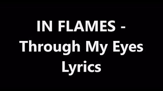 IN FLAMES  Through My Eyes Lyrics Video [upl. by Polinski251]