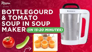 Bottle gourd and tomato soup in soup maker  Wonderchef Soup maker  Healthy Soup Meenu Savita Arora [upl. by Niwdog]