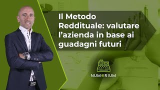 Il Metodo Reddituale valutare l’azienda in base ai guadagni futuri [upl. by Gibby674]