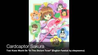 Cardcaptor Sakura  Tooi Kono Machi De English Fandub [upl. by Braasch]