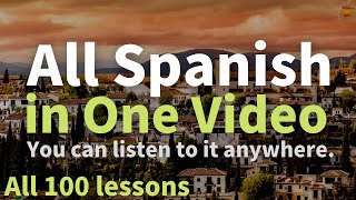 All Spanish in One Video All 100 lessons Learn Spanish Most Important Spanish Phrases and Words [upl. by Adella]