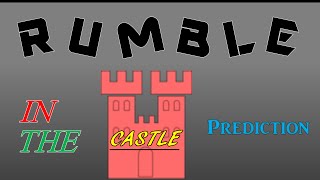 Rumble in the Castle prediction WINNER [upl. by Chavey]