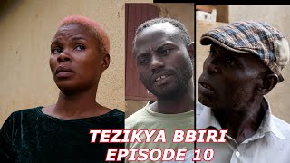 TEZIKYA BBIRI EPISODE 10 [upl. by Crispen]