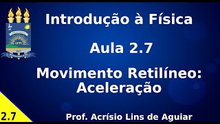 Movimento Retilíneo Aceleração – Aula 27 – Introdução a Física [upl. by Nivart]