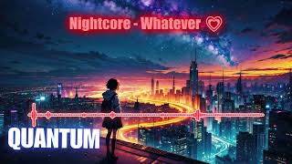 Nightcore Whatever 💗  Quantum Image Design [upl. by Seaver]