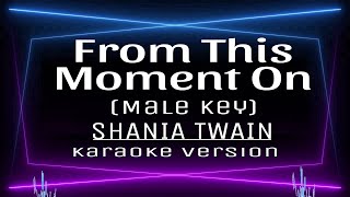 From This Moment On  KARAOKE MALE KEY Shania Twain [upl. by Amoritta]