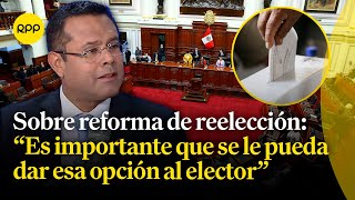 Impacto en la reforma constitucional que restablece reelección de gobernadores regionales y alcaldes [upl. by Natye434]