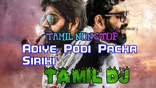 Adiye Podi Pacha Siriki Tamil DJTamil Nonstop All Hits Music Tube 🎶 🎵 [upl. by Adneral]