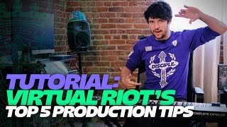 VIRTUAL RIOT Shares Top 5 Production Tips You Need to Know [upl. by Maxima228]