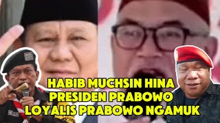 HABIB MUCHSIN HINA PRABOWO LOYALIS PRABOWO NGAMUK [upl. by Roana]