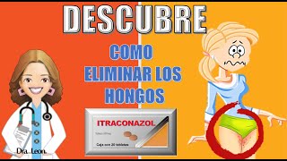 Itraconazol  Como eliminar los H͟O͟N͟G͟O͟S͟ rápidamente por la DOCTORALEON [upl. by Fanya]