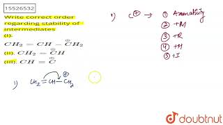 Write correct order regarding stability of intermediates I CH2CHoversetoCH2 II [upl. by Gile37]